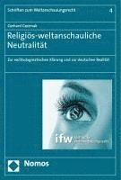 bokomslag Religios-Weltanschauliche Neutralitat: Zur Rechtsdogmatischen Klarung Und Zur Deutschen Realitat