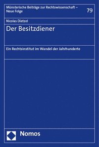 bokomslag Der Besitzdiener: Ein Rechtsinstitut Im Wandel Der Jahrhunderte