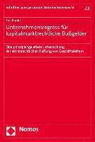 Tim Kupfer - Unternehmensregress Fur Kapitalmarktrechtliche Bussgelder: Eine Prinzipiengeleitete Untersuchung Der Aktienrechtlichen Haftung Von Geschaftsleitern, Häftad
