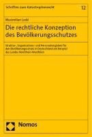 Die Rechtliche Konzeption Des Bevolkerungsschutzes: Struktur-, Organisations- Und Personalvorgaben Fur Den Bevolkerungsschutz in Deutschland Am Beispi 1
