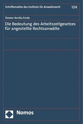 bokomslag Die Bedeutung Des Arbeitszeitgesetzes Fur Angestellte Rechtsanwalte