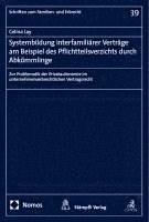 bokomslag Systembildung interfamiliärer Verträge am Beispiel des Pflichtteilsverzichts durch Abkömmlinge