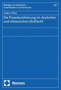 bokomslag Die Prozeduralisierung Im Deutschen Und Chinesischen Strafrecht