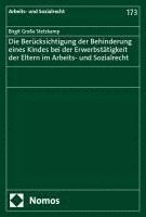 bokomslag Die Berucksichtigung Der Behinderung Eines Kindes Bei Der Erwerbstatigkeit Der Eltern Im Arbeits- Und Sozialrecht