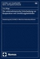 bokomslag Die Unternehmerische Entscheidung Zur Kooperation Mit Ermittlungsbehorden: Anwendung Des 93 Aktg Im Recht Der Verbandssanktionen