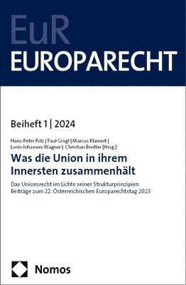 Hans-Peter Folz, Paul Gragl - Was Die Union in Ihrem Innersten Zusammenhalt: Das Unionsrecht Im Lichte Seiner Strukturprinzipien U Beitrage Zum 22. Osterreichischen Europarechtstag, Häftad