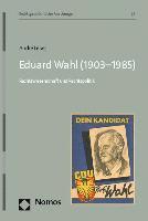 bokomslag Eduard Wahl (1903-1985): Rechtswissenschaft Und Rechtspolitik