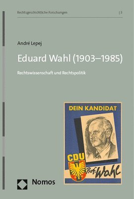 bokomslag Eduard Wahl (1903-1985): Rechtswissenschaft Und Rechtspolitik