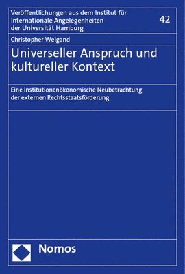 Universeller Anspruch Und Kultureller Kontext: Eine Institutionenokonomische Neubetrachtung Der Externen Rechtsstaatsforderung 1