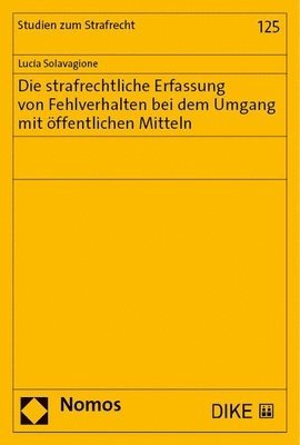 bokomslag Die Strafrechtliche Erfassung Von Fehlverhalten Bei Dem Umgang Mit Offentlichen Mitteln