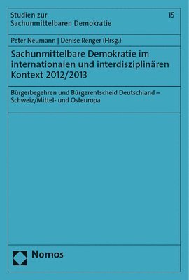 Peter Neumann, Denise Renger - Sachunmittelbare Demokratie Im Internationalen Und Interdisziplinaren Kontext 2012/2013: Burgerbegehren Und Burgerentscheid Deutschland - Schweiz/Mitt, Häftad