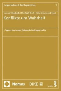 bokomslag Konflikte Um Wahrheit: I. Tagung Des Jungen Netzwerks Rechtsgeschichte