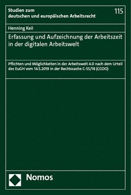 bokomslag Erfassung Und Aufzeichnung Der Arbeitszeit in Der Digitalen Arbeitswelt: Pflichten Und Moglichkeiten in Der Arbeitswelt 4.0 Nach Dem Urteil Des Eugh V