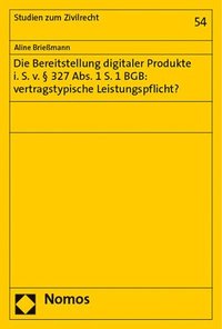 bokomslag Die Bereitstellung Digitaler Produkte I. S. V. 327 Abs. 1 S. 1 BGB: Vertragstypische Leistungspflicht?