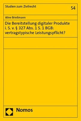 bokomslag Die Bereitstellung Digitaler Produkte I. S. V. 327 Abs. 1 S. 1 BGB: Vertragstypische Leistungspflicht?