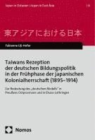 bokomslag Taiwans Rezeption Der Deutschen Bildungspolitik in Der Fruhphase Der Japanischen Kolonialherrschaft (1895-1914): Zur Bedeutung Des 'Deutschen Modells'