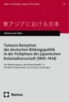 Taiwans Rezeption Der Deutschen Bildungspolitik in Der Fruhphase Der Japanischen Kolonialherrschaft (1895-1914): Zur Bedeutung Des 'Deutschen Modells' 1