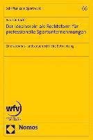 Der Idealverein ALS Rechtsform Fur Professionelle Sportunternehmungen: Eine Verbands- Und Steuerrechtliche Betrachtung 1