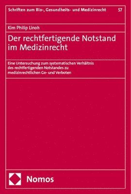 Kim Philip Linoh - Der Rechtfertigende Notstand Im Medizinrecht: Eine Untersuchung Zum Systematischen Verhaltnis Des Rechtfertigenden Notstandes Zu Medizinrechtlichen Ge, Häftad