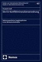 bokomslag Die Eu-Konfliktmineralienverordnung: Sektorenspezifische Sorgfaltspflichten in Der Mineralienlieferkette