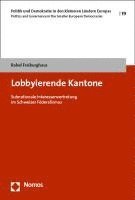 bokomslag Lobbyierende Kantone: Subnationale Interessenvertretung Im Schweizer Foderalismus