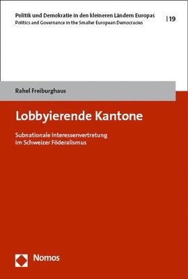 Lobbyierende Kantone: Subnationale Interessenvertretung Im Schweizer Foderalismus 1