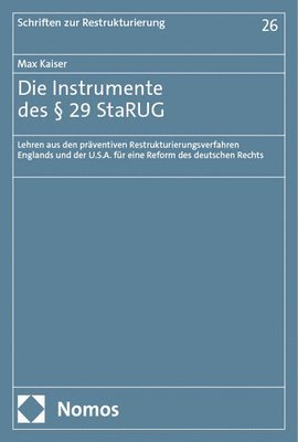 bokomslag Die Instrumente Des 29 Starug: Lehren Aus Den Praventiven Restrukturierungsverfahren Englands Und Der U.S.A. Fur Eine Reform Des Deutschen Rechts