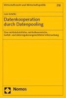 Datenkooperation Durch Datenpooling: Eine Rechtstatsachliche, Rechtsokonomische, Kartell- Und Datenregulierungsrechtliche Untersuchung 1