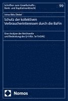 bokomslag Schutz Der Kollektiven Verbraucherinteressen Durch Die Bafin: Eine Analyse Der Reichweite Und Bedeutung Des 4 Abs. 1a Findag