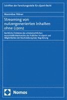 Streaming Von Nutzergenerierten Inhalten Ohne Lizenz: Rechtliche Probleme Des Urheberrechtlichen Ausschliesslichkeitsrechts Der Publisher Im Esport Un 1