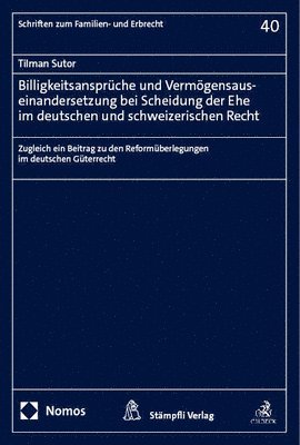 bokomslag Billigkeitsanspruche Und Vermogensauseinandersetzung Bei Scheidung Der Ehe Im Deutschen Und Schweizerischen Recht: Zugleich Ein Beitrag Zu Den Reformu