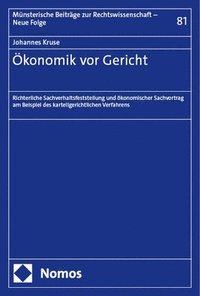 bokomslag Okonomik VOR Gericht: Richterliche Sachverhaltsfeststellung Und Okonomischer Sachvortrag Am Beispiel Des Kartellgerichtlichen Verfahrens