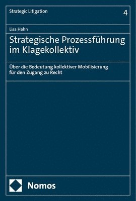 bokomslag Strategische Prozessfuhrung Im Klagekollektiv: Uber Die Bedeutung Kollektiver Mobilisierung Fur Den Zugang Zu Recht