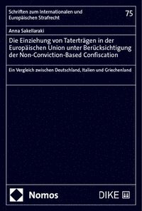 bokomslag Die Einziehung Von Tatertragen in Der Europaischen Union Unter Berucksichtigung Der Non-Conviction-Based Confiscation: Ein Vergleich Zwischen Deutschl