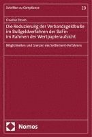 Die Reduzierung Der Verbandsgeldbusse Im Bussgeldverfahren Der Bafin Im Rahmen Der Wertpapieraufsicht: Moglichkeiten Und Grenzen Des Settlement-Verfah 1