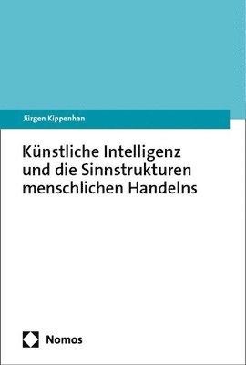 bokomslag Kunstliche Intelligenz Und Die Sinnstrukturen Menschlichen Handelns