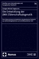 Die Entwicklung Der (Mit-)Taterschaftsdogmatik: Eine Untersuchung Zum Deutschen Und Griechischen Strafrecht Aus Strafrechtsdogmatischer Und Rechtstheo 1