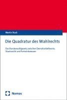 bokomslag Die Quadratur Des Wahlrechts: Das Bundeswahlgesetz Zwischen Demokratietheorie, Staatsrecht Und Parteiinteressen