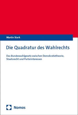 bokomslag Die Quadratur Des Wahlrechts: Das Bundeswahlgesetz Zwischen Demokratietheorie, Staatsrecht Und Parteiinteressen