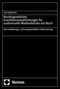 bokomslag Bundesgesetzliche Investitionsverpflichtung Fur Audiovisuelle Mediendienste Auf Abruf: Eine Verfassungs- Und Europarechtliche Untersuchung