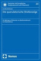 bokomslag Die Querulatorische Strafanzeige: Ein Beitrag Zur Diskussion Um Rechtsmissbrauch Im Strafverfahren