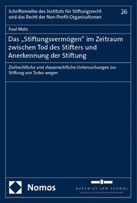 bokomslag Das 'Stiftungsvermogen' Im Zeitraum Zwischen Tod Des Stifters Und Anerkennung Der Stiftung: Zivilrechtliche Und Steuerrechtliche Untersuchungen Zur St
