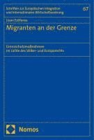 bokomslag Migranten an Der Grenze: Grenzschutzmassnahmen Im Lichte Des Volker- Und Europarechts
