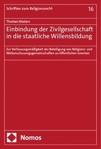 bokomslag Einbindung Der Zivilgesellschaft in Die Staatliche Willensbildung: Zur Verfassungsmassigkeit Der Beteiligung Von Religions- Und Weltanschauungsgemeins