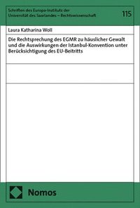 bokomslag Die Rechtsprechung Des Egmr Zu Hauslicher Gewalt Und Die Auswirkungen Der Istanbul-Konvention Unter Berucksichtigung Des Eu-Beitritts: Unter Berucksic