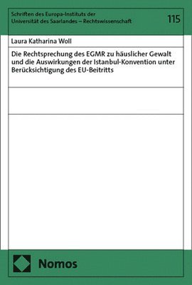 bokomslag Die Rechtsprechung Des Egmr Zu Hauslicher Gewalt Und Die Auswirkungen Der Istanbul-Konvention Unter Berucksichtigung Des Eu-Beitritts: Unter Berucksic