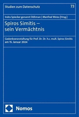 bokomslag Spiros Simitis - Sein Vermachtnis: Gedenkveranstaltung Fur Prof. Dr. Dr. H.C. Mult. Spiros Simitis Am 15. Januar 2024