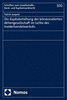 bokomslag Die Kapitalerhohung Der Borsennotierten Aktiengesellschaft Im Lichte Des Insiderhandelsverbots