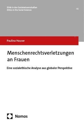 bokomslag Menschenrechtsverletzungen an Frauen: Eine Sozialethische Analyse Aus Globaler Perspektive