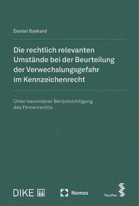 bokomslag Die rechtlich relevanten Umstände bei der Beurteilung der Verwechslungsgefahr im Kennzeichenrecht